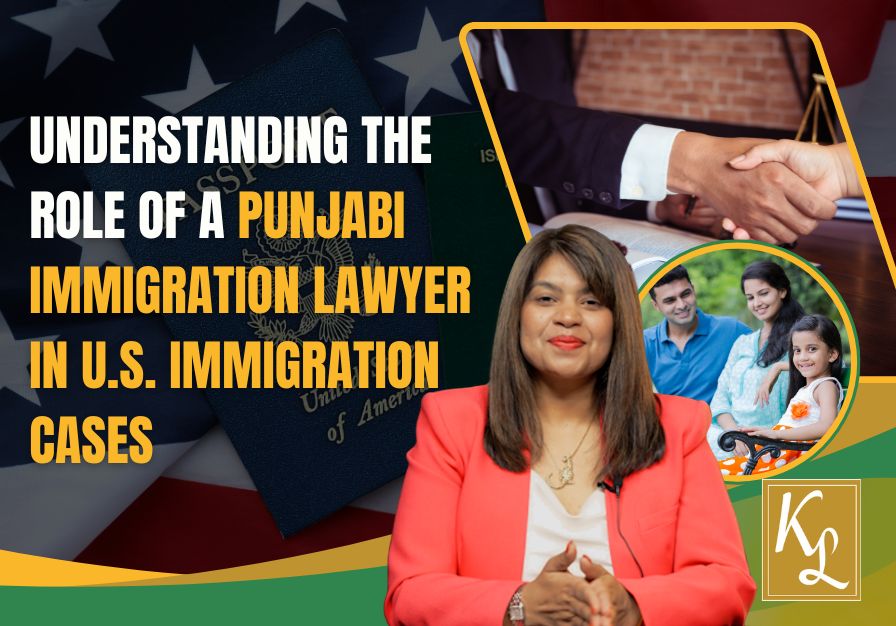 Punjabi Immigration - Understanding the Role of a Punjabi Immigration Lawyer in U.S. Immigration Cases - Kaur Law (1)